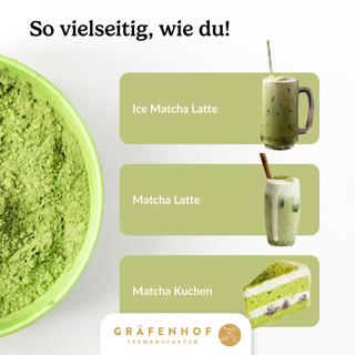 Der grüne Matcha Tee BIO ist vielseitig einsetzbar